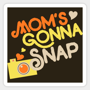 Mom's Gonna snap picture retro camera Magnet